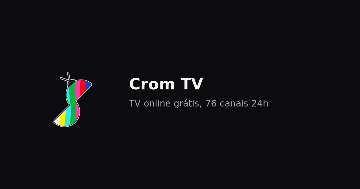 Crom TV — TV online grátis: canais ao vivo 24h e vídeos